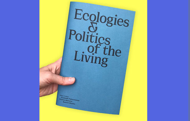 AIL-Publication: Ecologies & Politics of the Living, Design: Marie Artaker © Marie Artaker